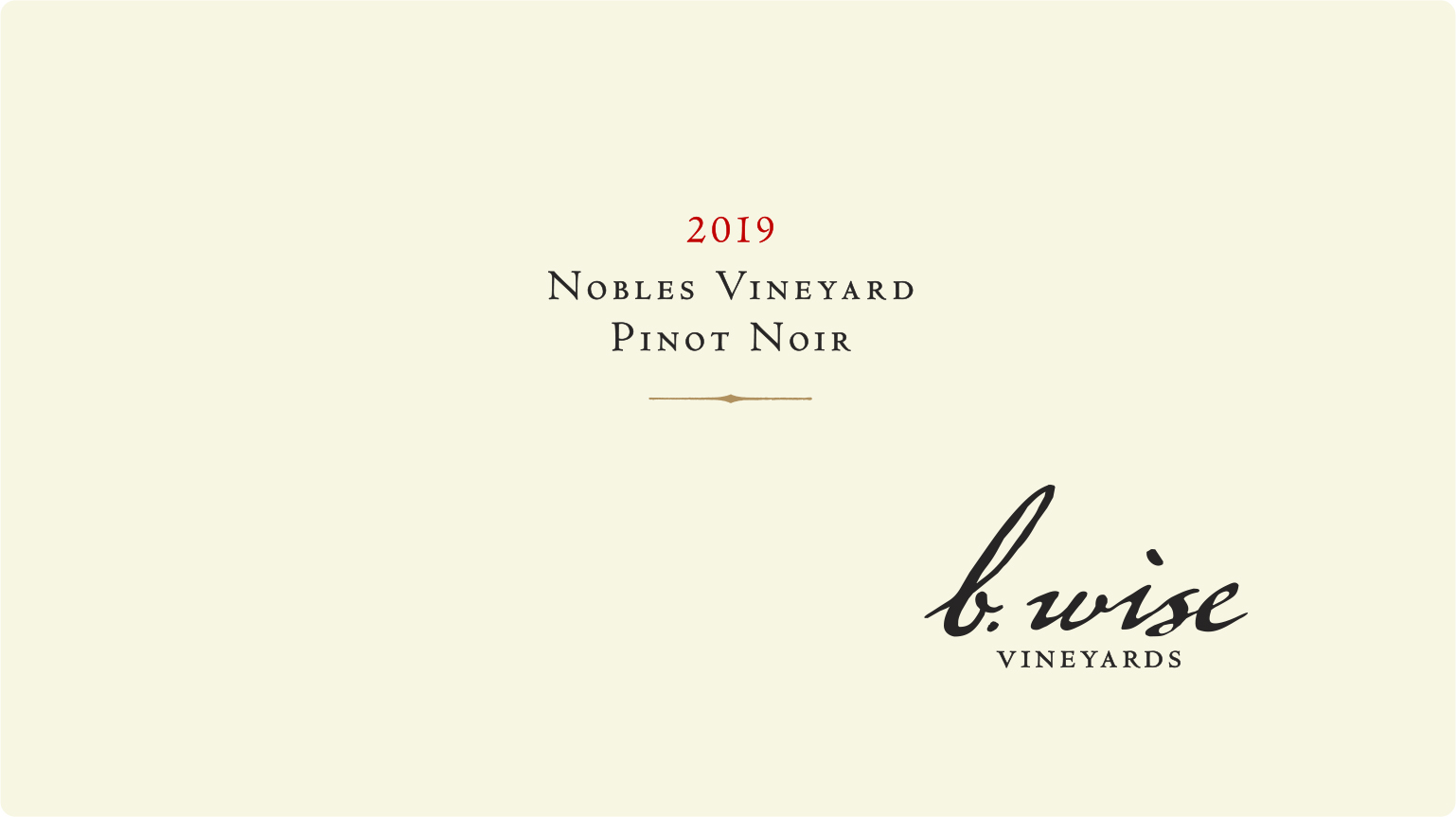 B. Wise Pinot Noir, Nobles Vineyard, 2019, Front Label